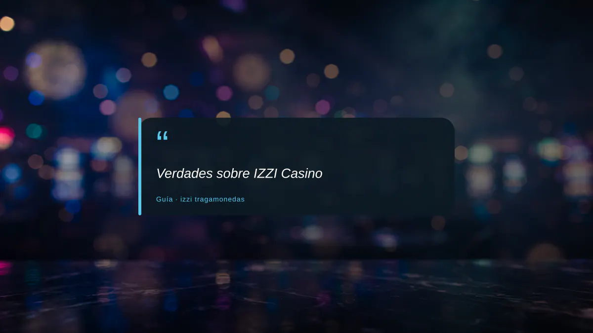 Verdades sobre IZZI Casino