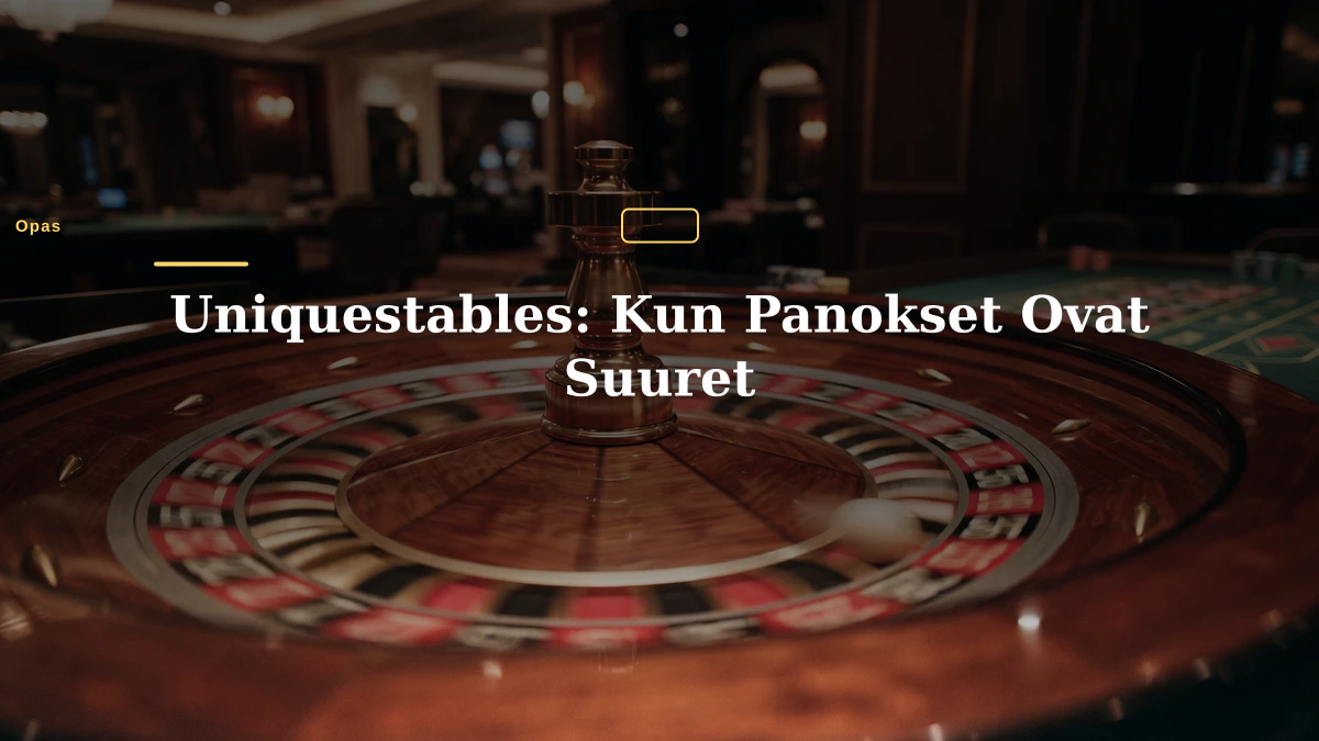 Uniquestables: Kun Panokset Ovat Suuret 1 Uniquestables: Kun Panokset Ovat Suuret