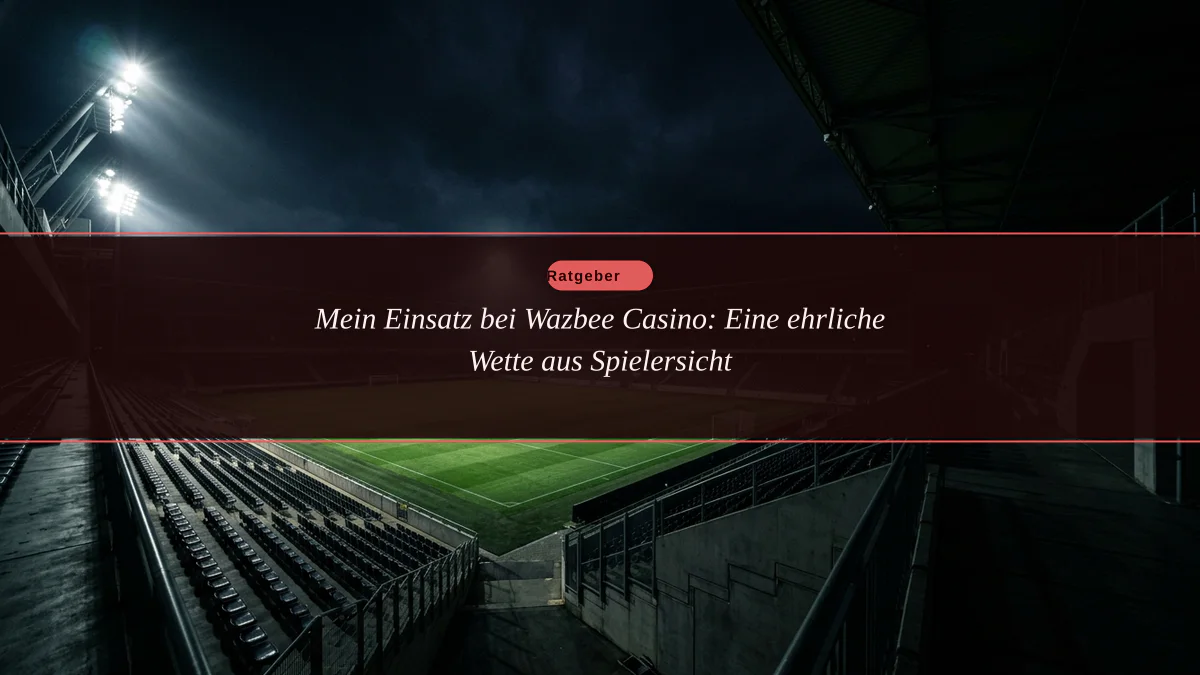 Mein Einsatz bei Wazbee Casino: Eine ehrliche Wette aus Spielersicht