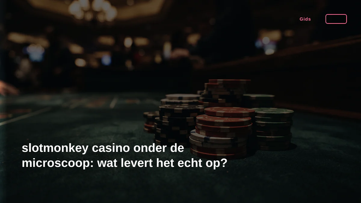 slotmonkey casino onder de microscoop: wat levert het echt op?