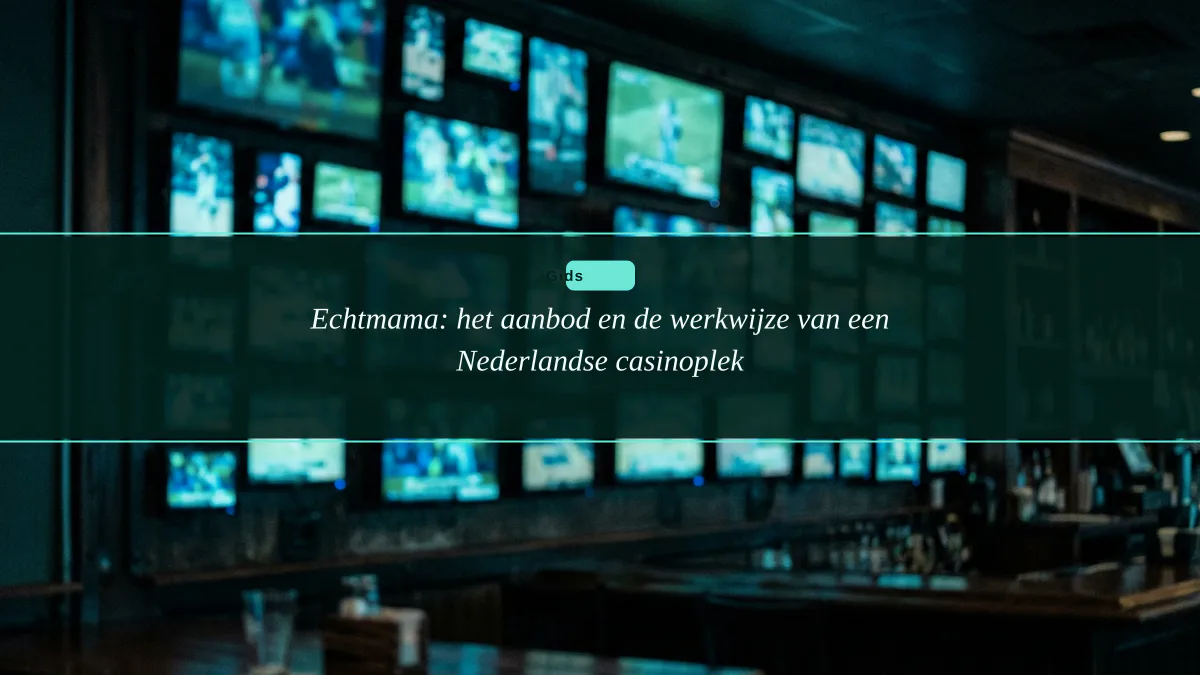 Echtmama: het aanbod en de werkwijze van een Nederlandse casinoplek