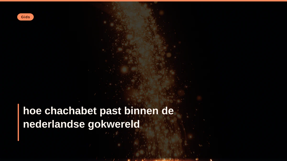 hoe chachabet past binnen de nederlandse gokwereld