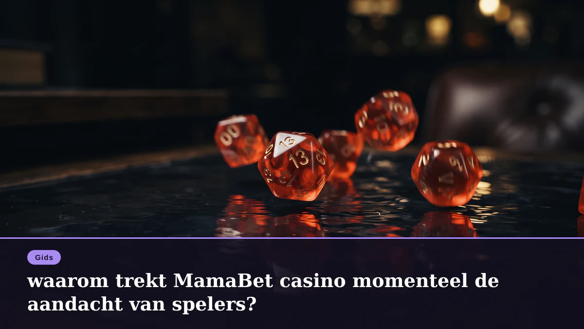 waarom trekt MamaBet casino momenteel de aandacht van spelers?