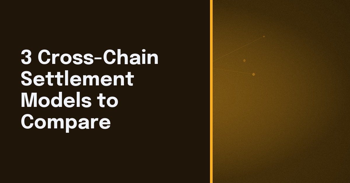 3 Cross-Chain Settlement Models to Compare