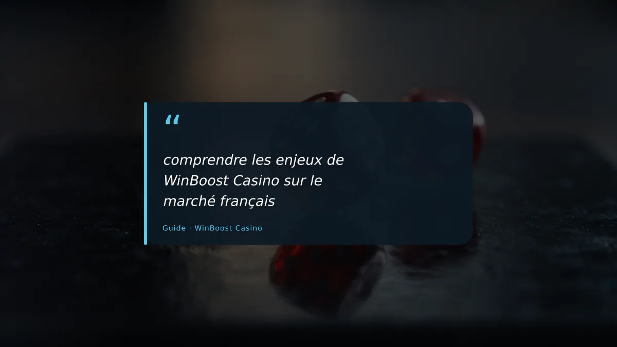 comprendre les enjeux de WinBoost Casino sur le marché français