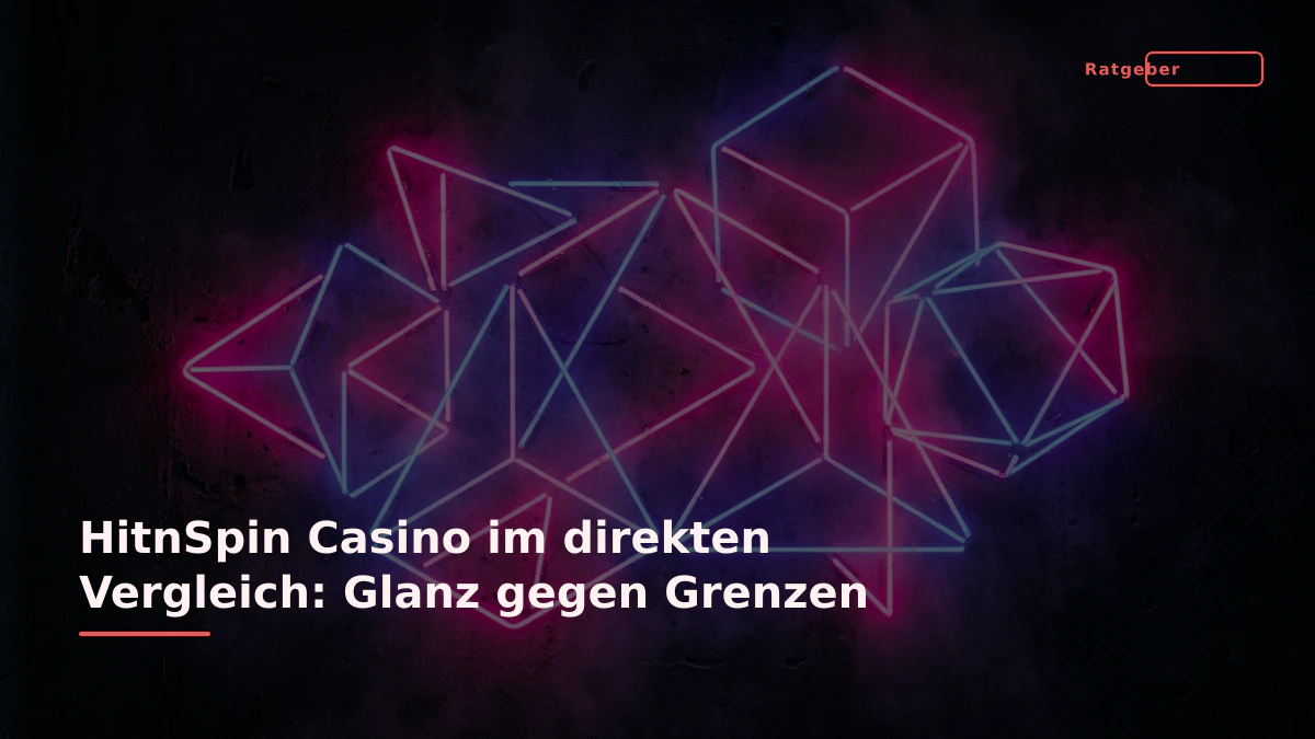HitnSpin Casino im direkten Vergleich: Glanz gegen Grenzen