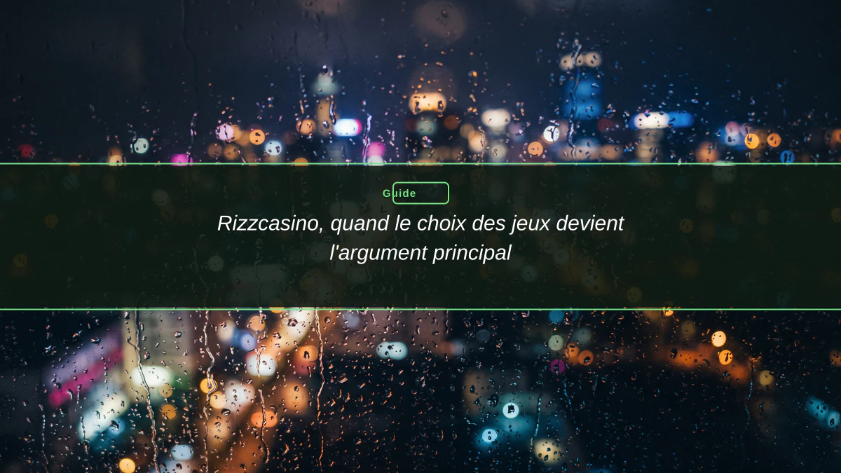 Rizzcasino, quand le choix des jeux devient l'argument principal