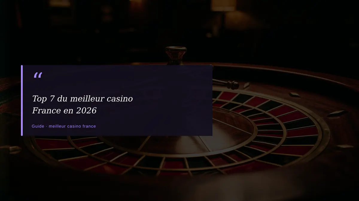 Top 7 du meilleur casino France en 2026