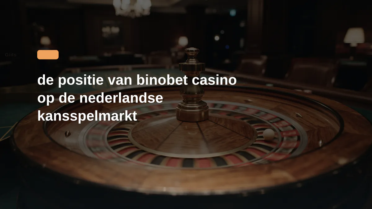 de positie van binobet casino op de nederlandse kansspelmarkt