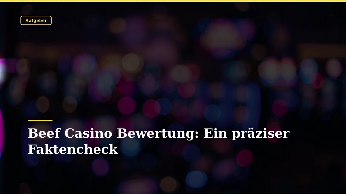 Beef Casino Bewertung: Ein präziser Faktencheck