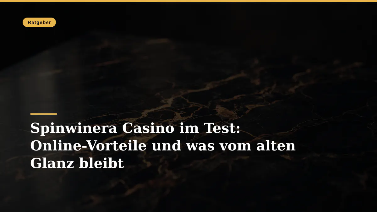 Spinwinera Casino im Test: Online-Vorteile und was vom alten Glanz bleibt