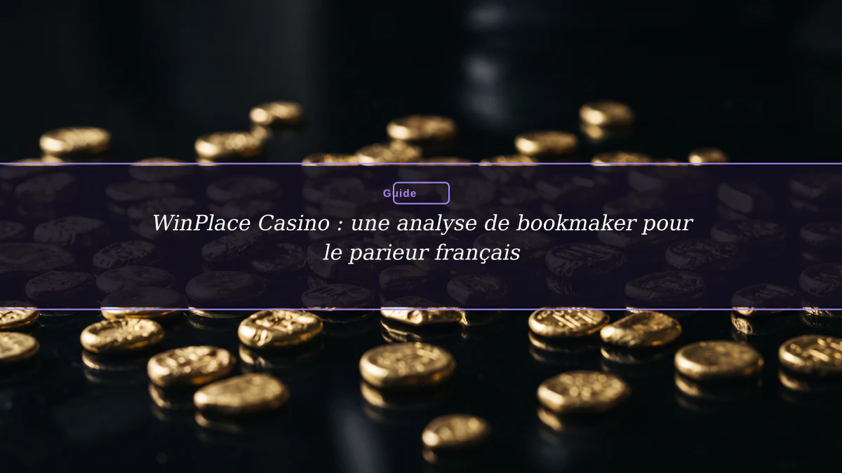 WinPlace Casino : une analyse de bookmaker pour le parieur français
