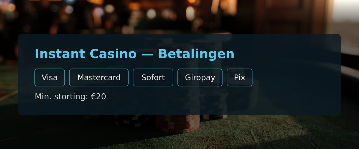 Instant Casino — Betalingen: Visa, Mastercard, Sofort, Giropay, Pix
