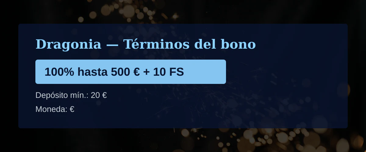 Dragonia — Términos del bono: 100% hasta 500 € + 10 FS Dragonia — Términos del bono: 100% hasta 500 € + 10 FS