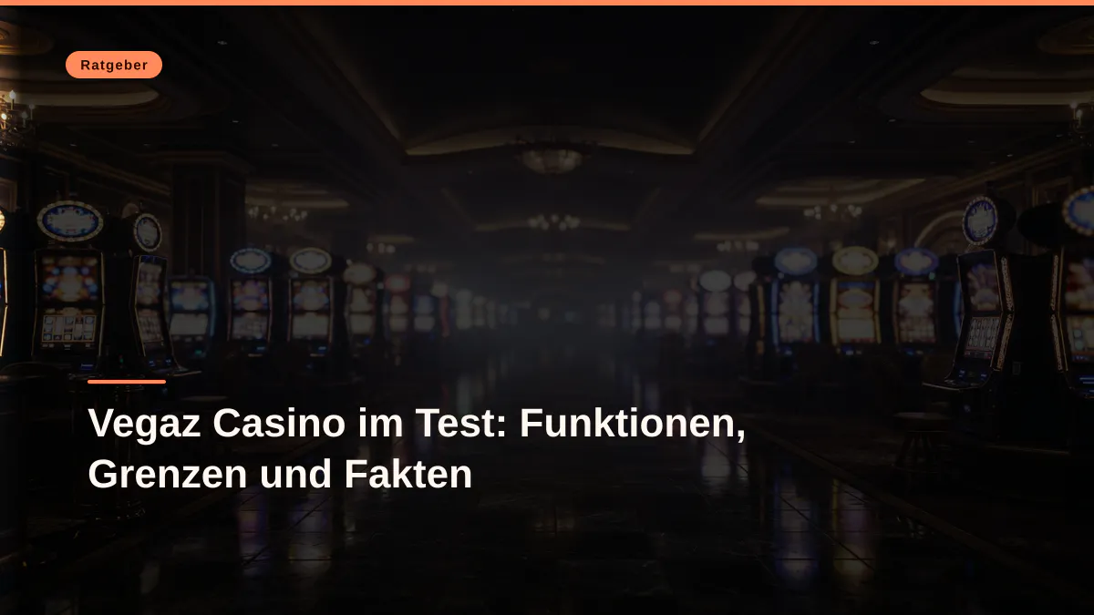 Vegaz Casino im Test: Funktionen, Grenzen und Fakten