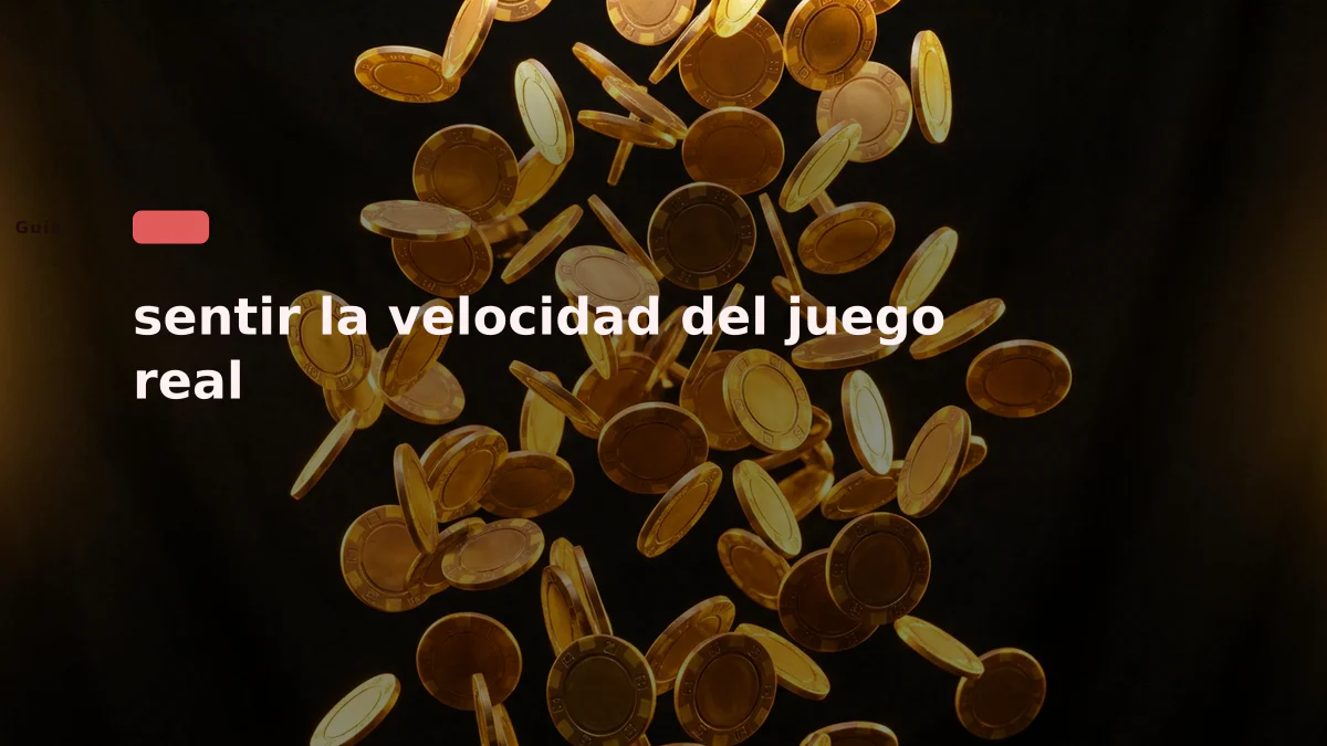 sentir la velocidad del juego real
