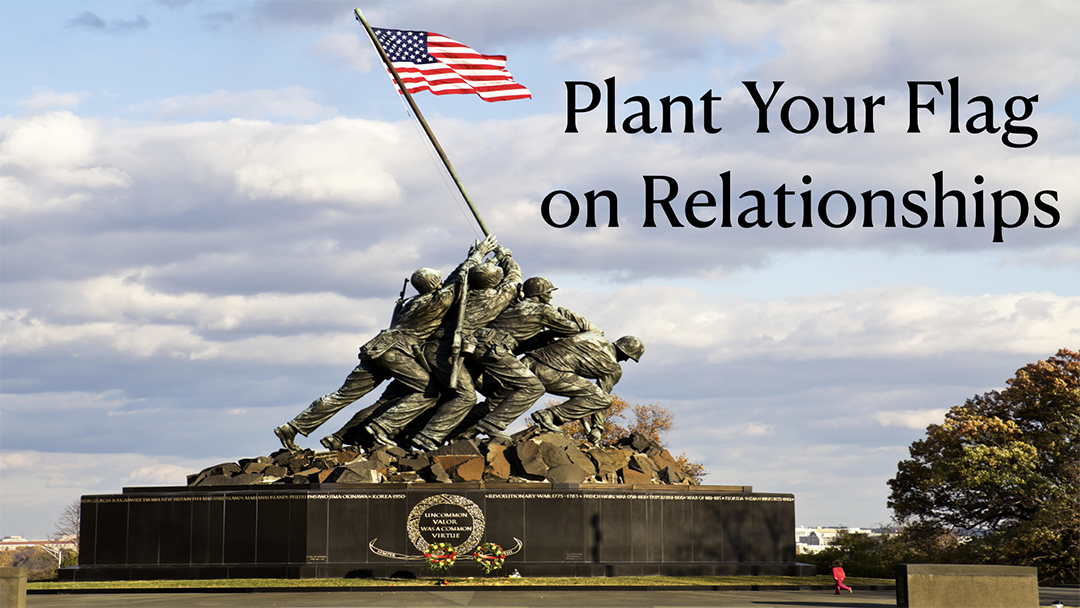 Plant-your-flag-on-relationships-9-11-005