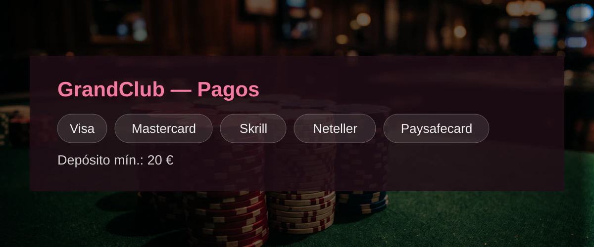 GrandClub � Pagos: Visa, Mastercard, Skrill, Neteller, Paysafecard