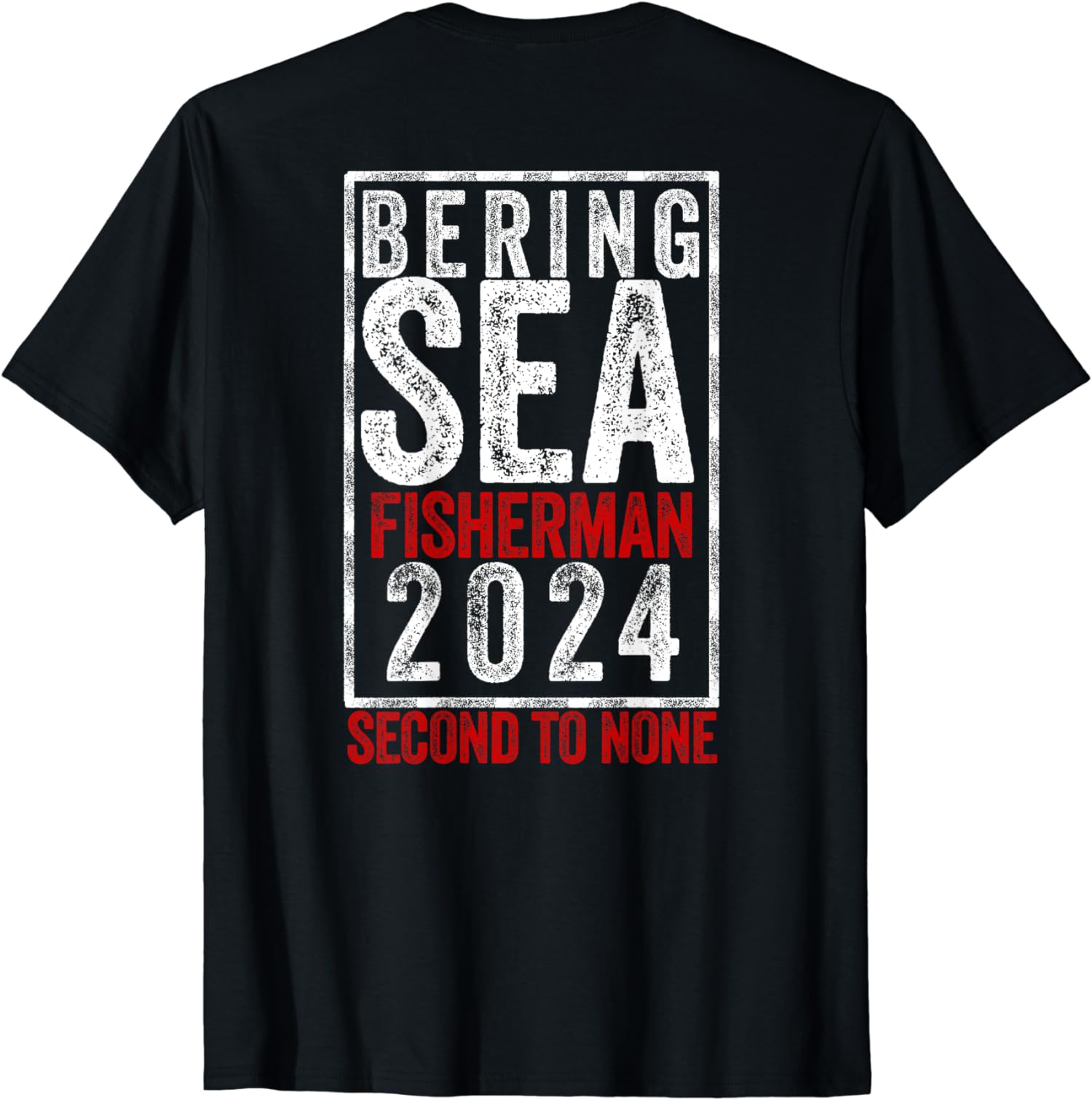 Bering Sea Fisherman 2024 Second To None Gift Unisex T-Shirt