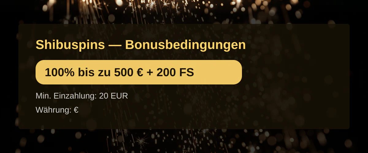 Shibuspins — Bonusbedingungen: 100% bis zu 500 € + 200 FS