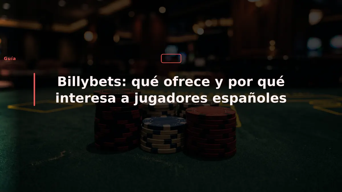 Billybets: qué ofrece y por qué interesa a jugadores españoles