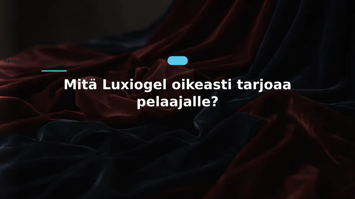 Mitä Luxiogel oikeasti tarjoaa pelaajalle?