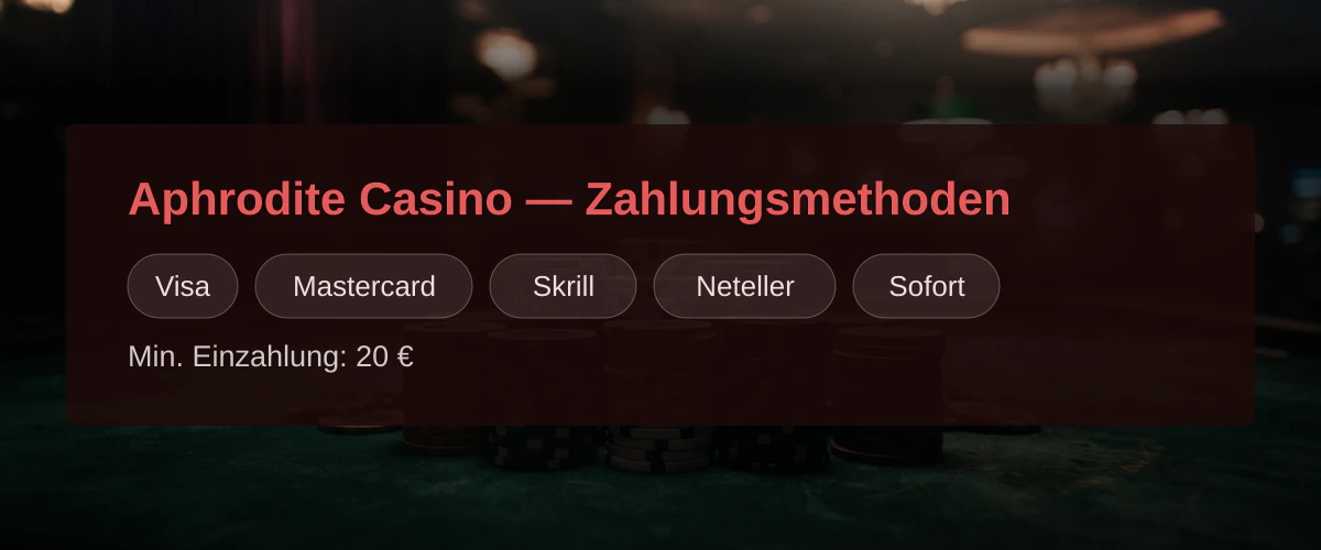 Aphrodite Casino — Zahlungsmethoden: Visa, Mastercard, Skrill, Neteller, Sofort