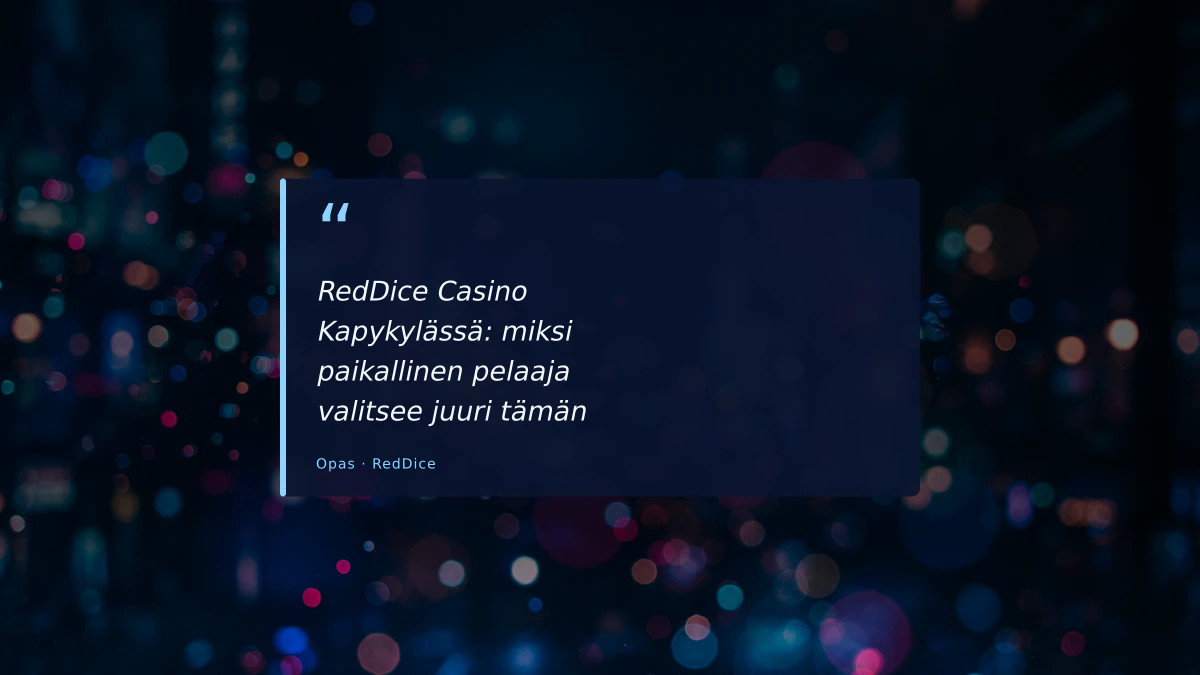 RedDice Casino Kapykylässä: miksi paikallinen pelaaja valitsee juuri tämän
