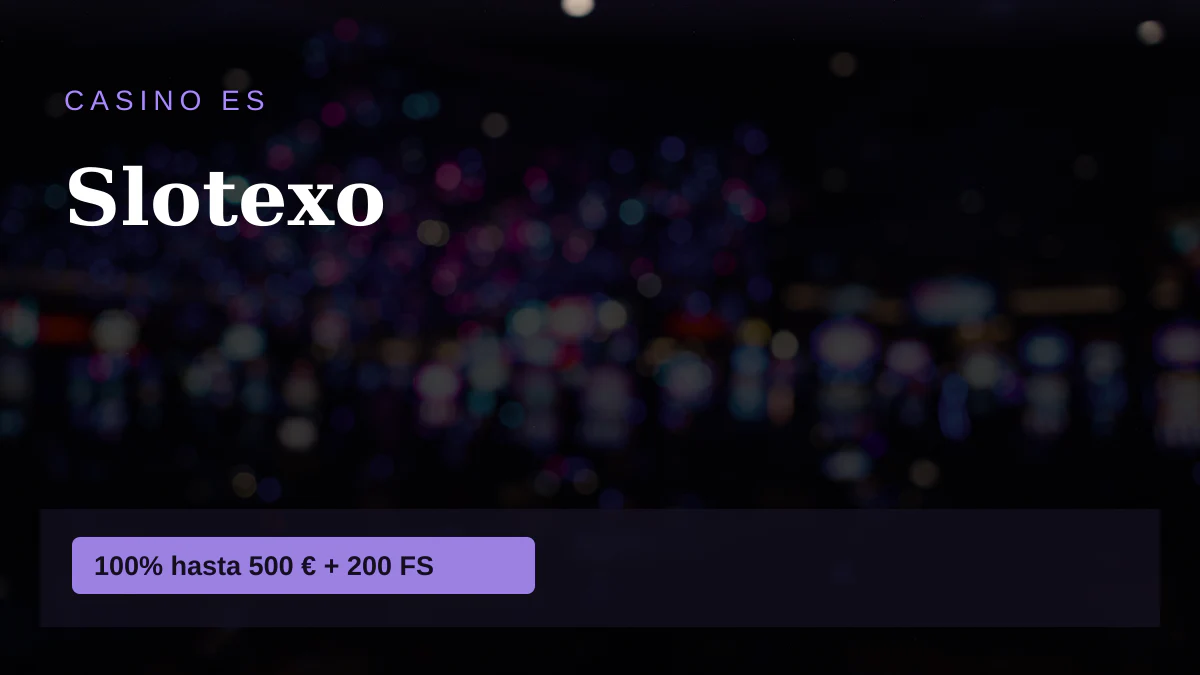 Slotexo casino - bono de bienvenida 100% hasta 500 &euro; + 200 FS, pagos: Visa, Mastercard, Skrill, Neteller, Paysafecard