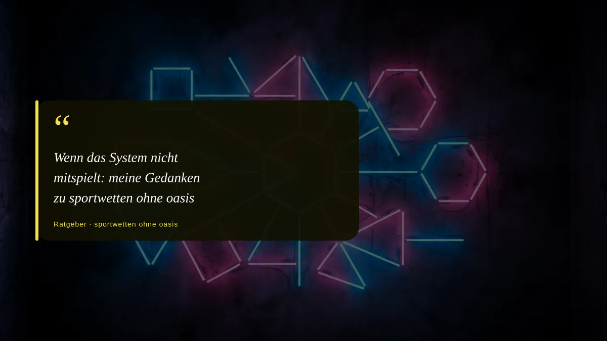 Wenn das System nicht mitspielt: meine Gedanken zu sportwetten ohne oasis