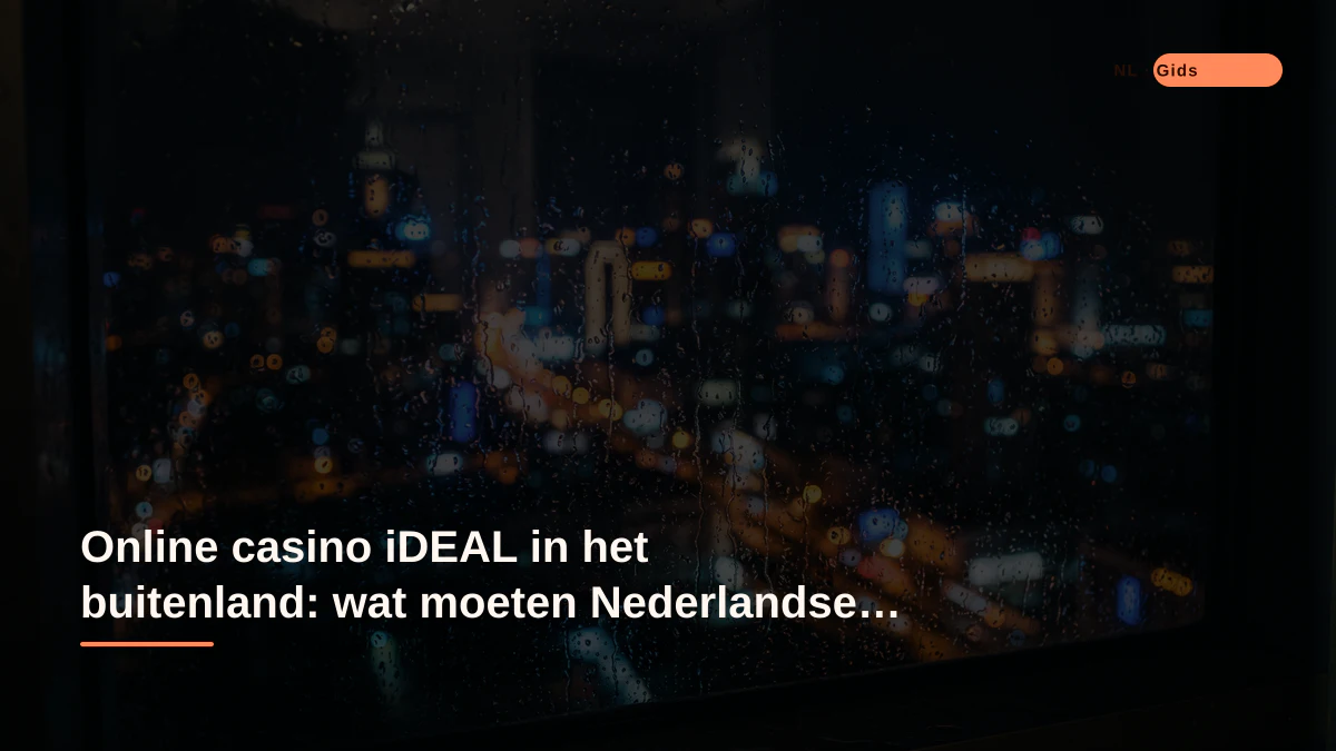 Online casino iDEAL in het buitenland: wat moeten Nederlandse spelers weten?