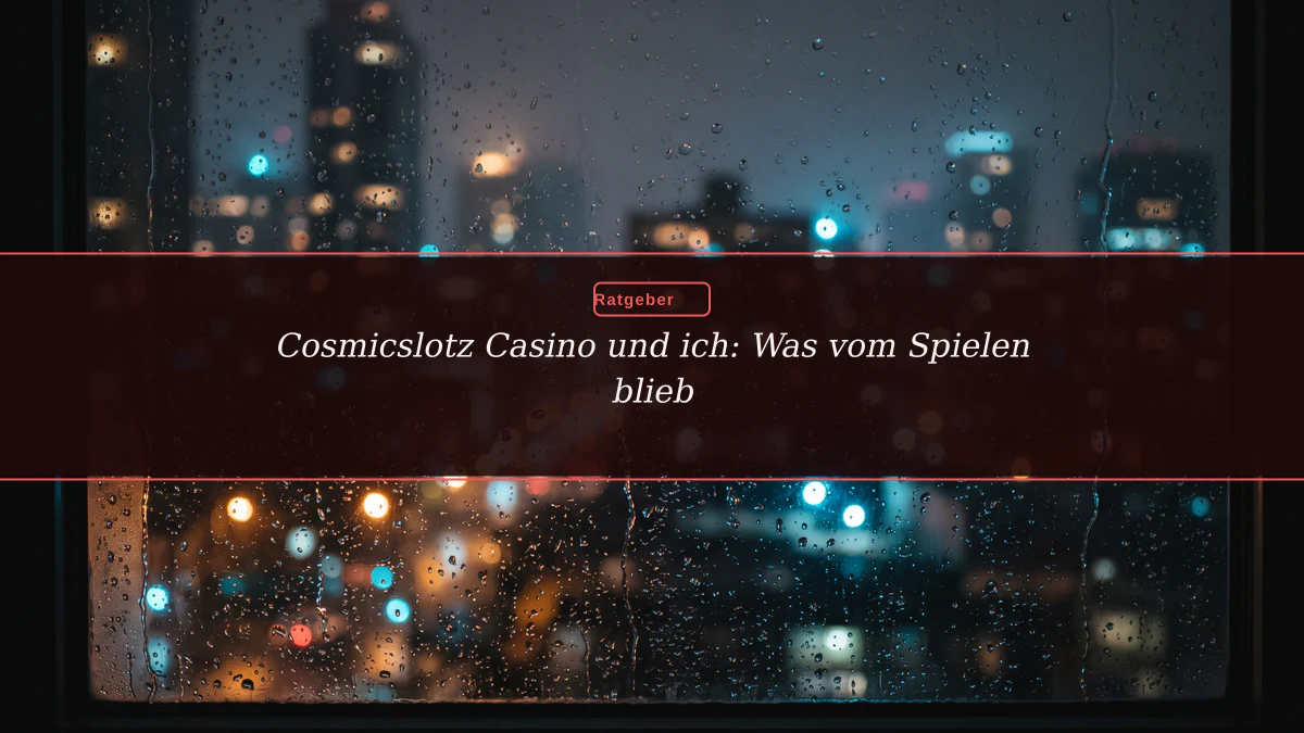 Cosmicslotz Casino und ich: Was vom Spielen blieb