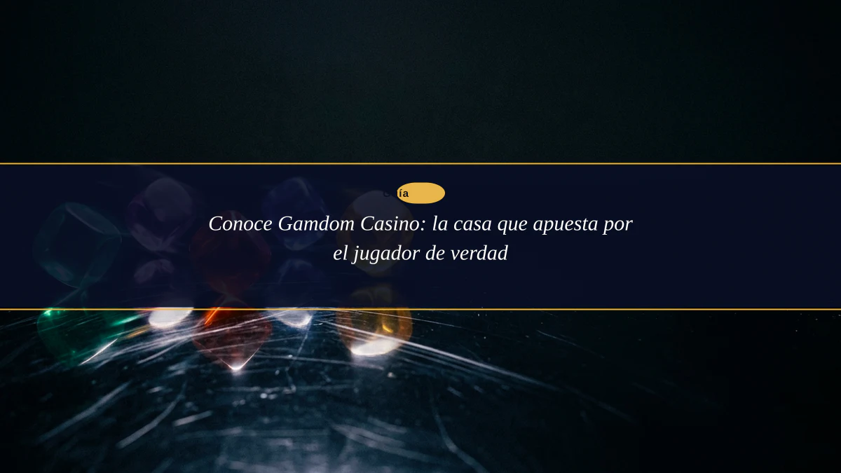 Conoce Gamdom Casino: la casa que apuesta por el jugador de verdad