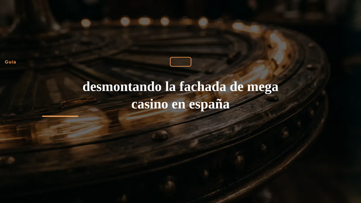 desmontando la fachada de mega casino en españa