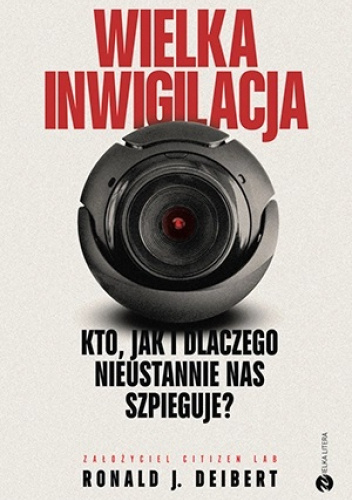 Ronald J. Deibert - Wielka inwigilacja (2023)