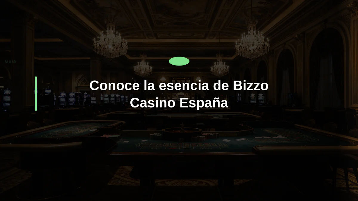 Conoce la esencia de Bizzo Casino España