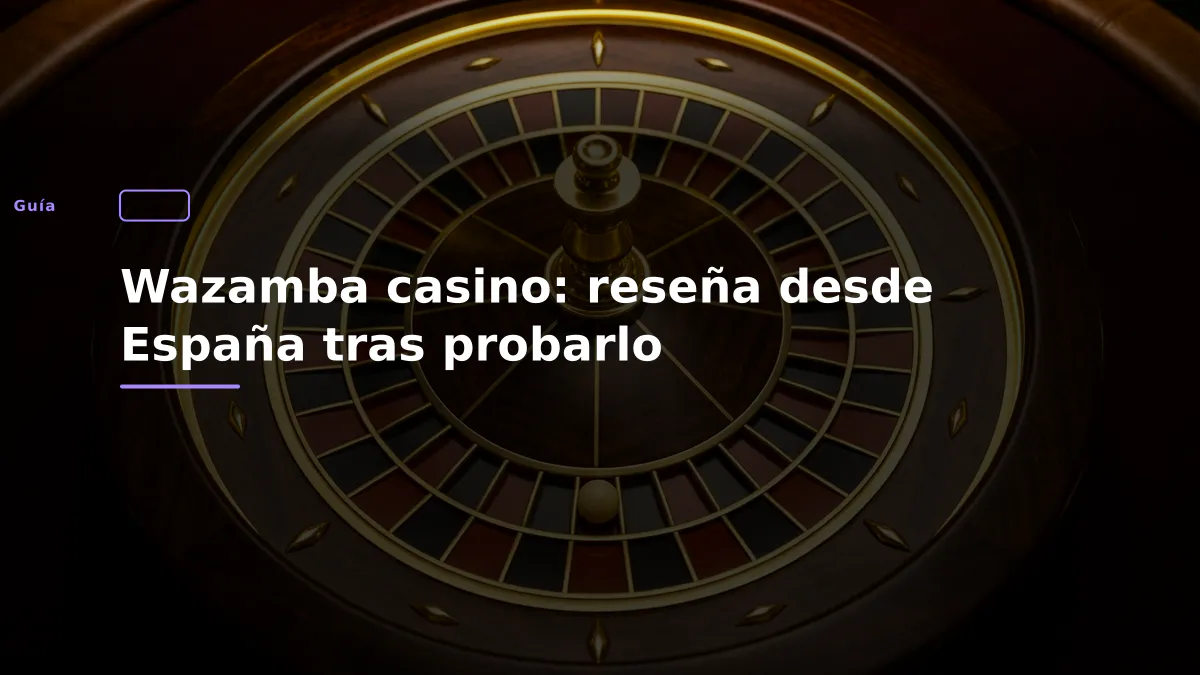 Wazamba casino: reseña desde España tras probarlo