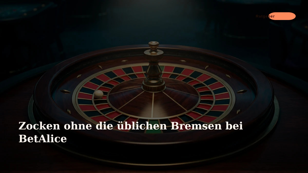 Zocken ohne die üblichen Bremsen bei BetAlice