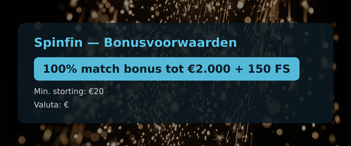 Spinfin — Bonusvoorwaarden: 100% match bonus tot €2.000 + 150 FS