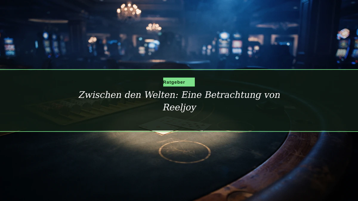 Zwischen den Welten: Eine Betrachtung von Reeljoy