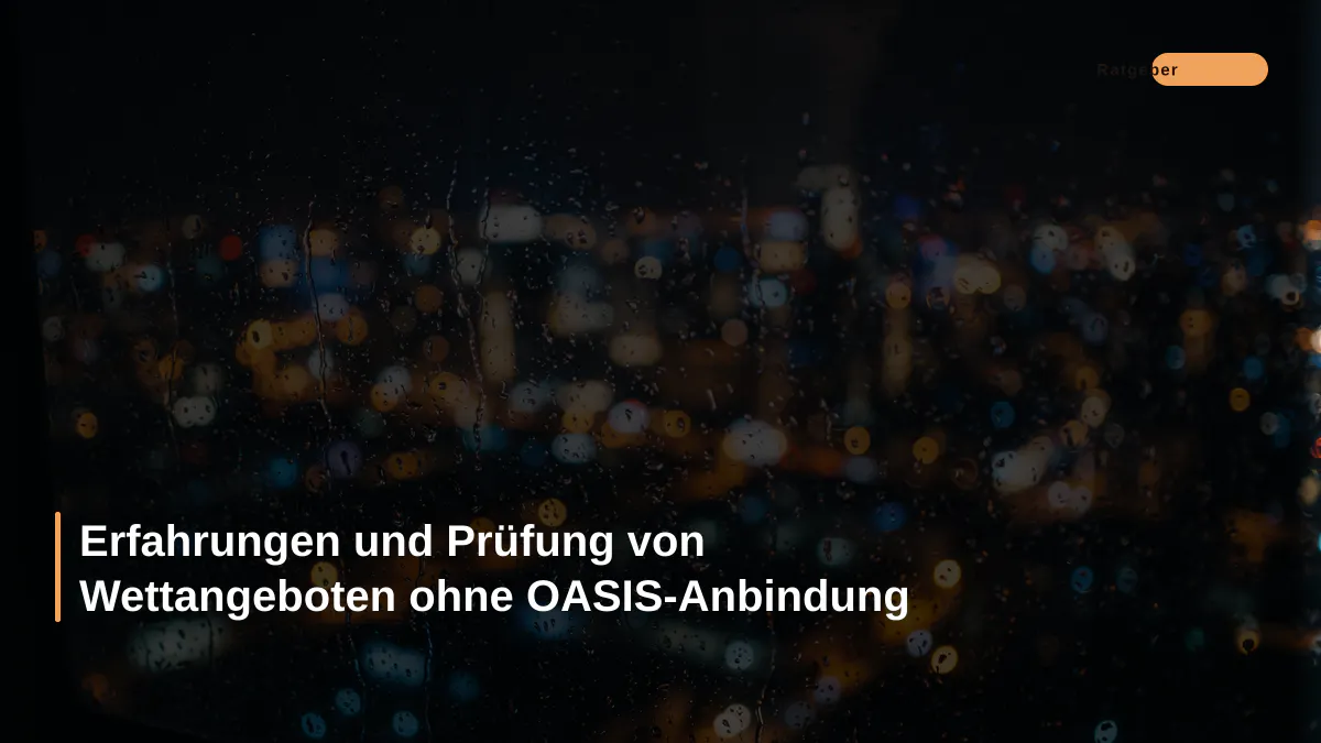 Erfahrungen und Prüfung von Wettangeboten ohne OASIS-Anbindung