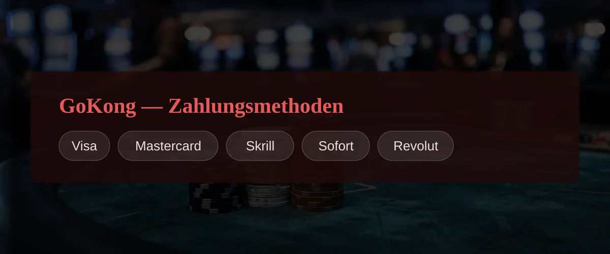 GoKong — Zahlungsmethoden: Visa, Mastercard, Skrill, Sofort, Revolut