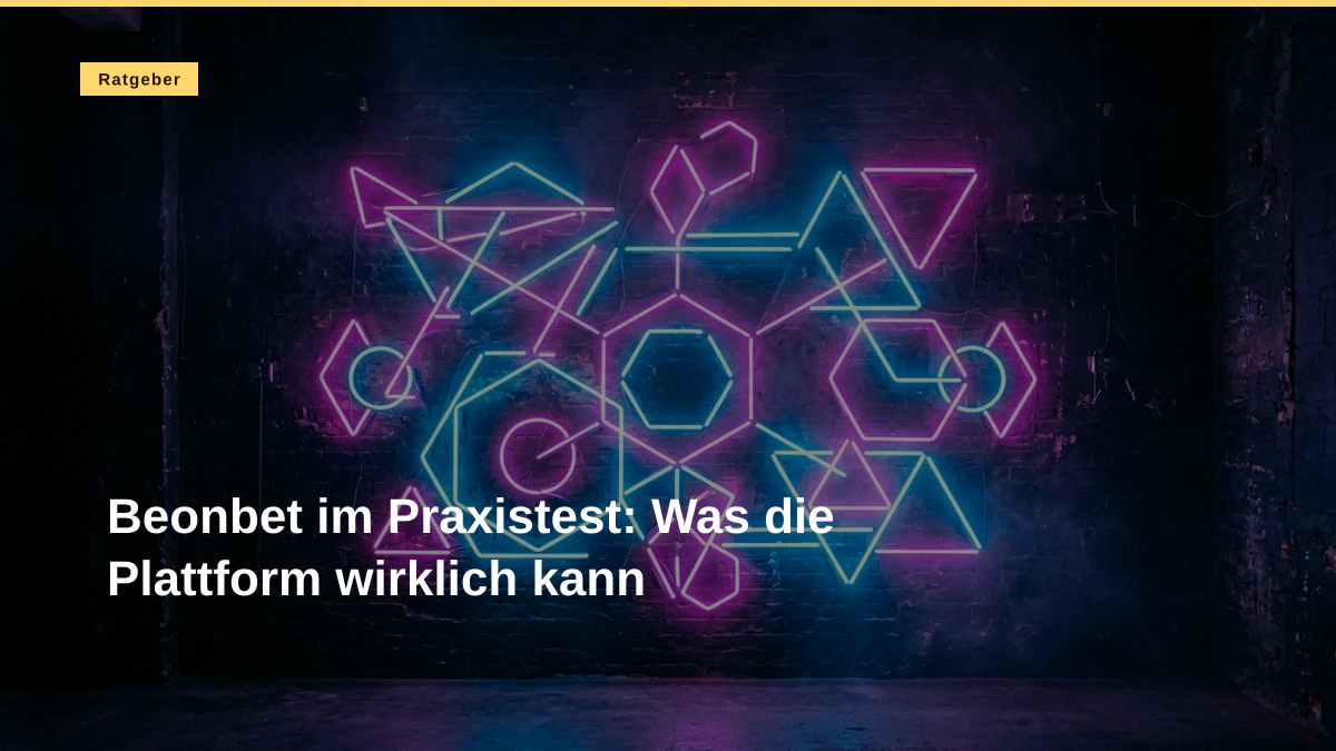 Beonbet im Praxistest: Was die Plattform wirklich kann