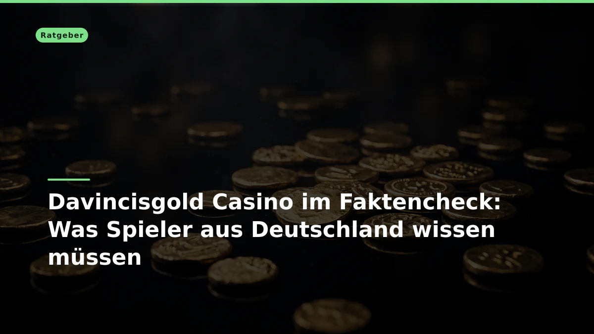 Davincisgold Casino im Faktencheck: Was Spieler aus Deutschland wissen müssen