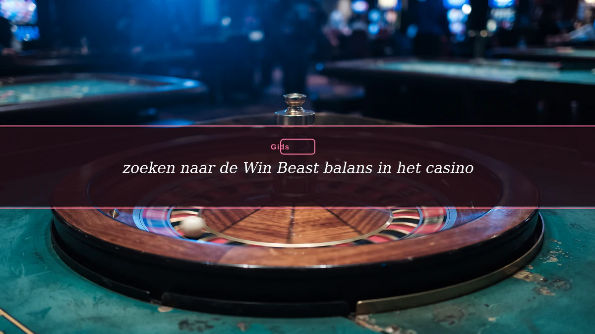 zoeken naar de Win Beast balans in het casino