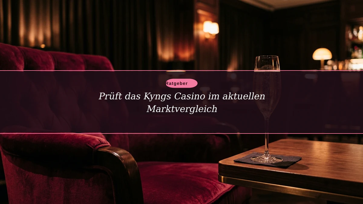 Prüft das Kyngs Casino im aktuellen Marktvergleich