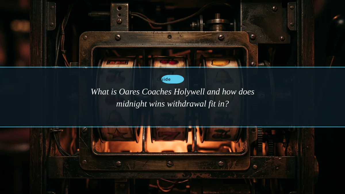 What is Oares Coaches Holywell and how does midnight wins withdrawal fit in?