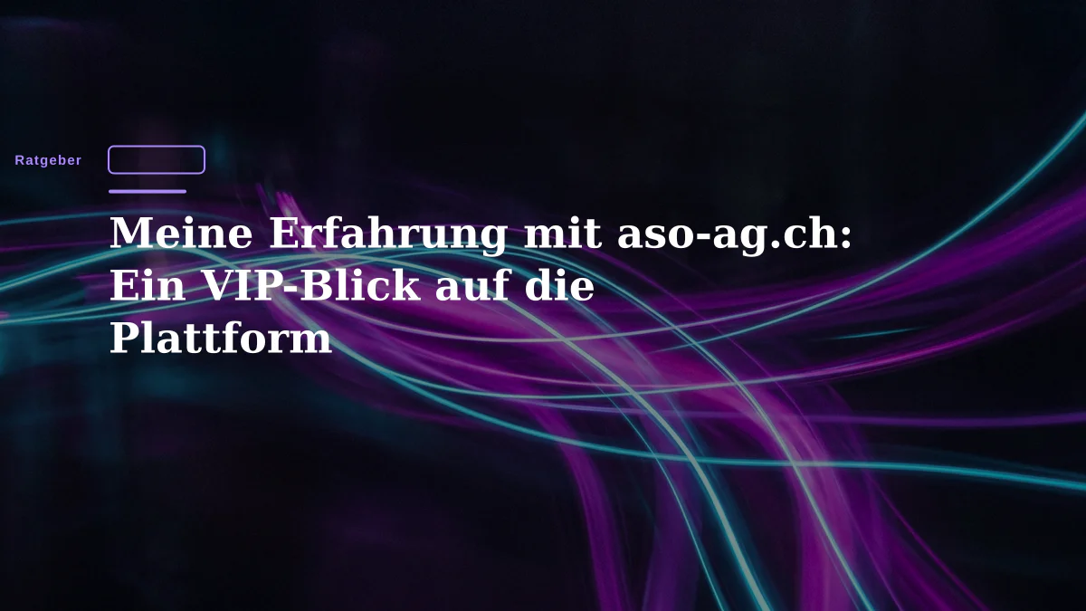 Meine Erfahrung mit aso-ag.ch: Ein VIP-Blick auf die Plattform
