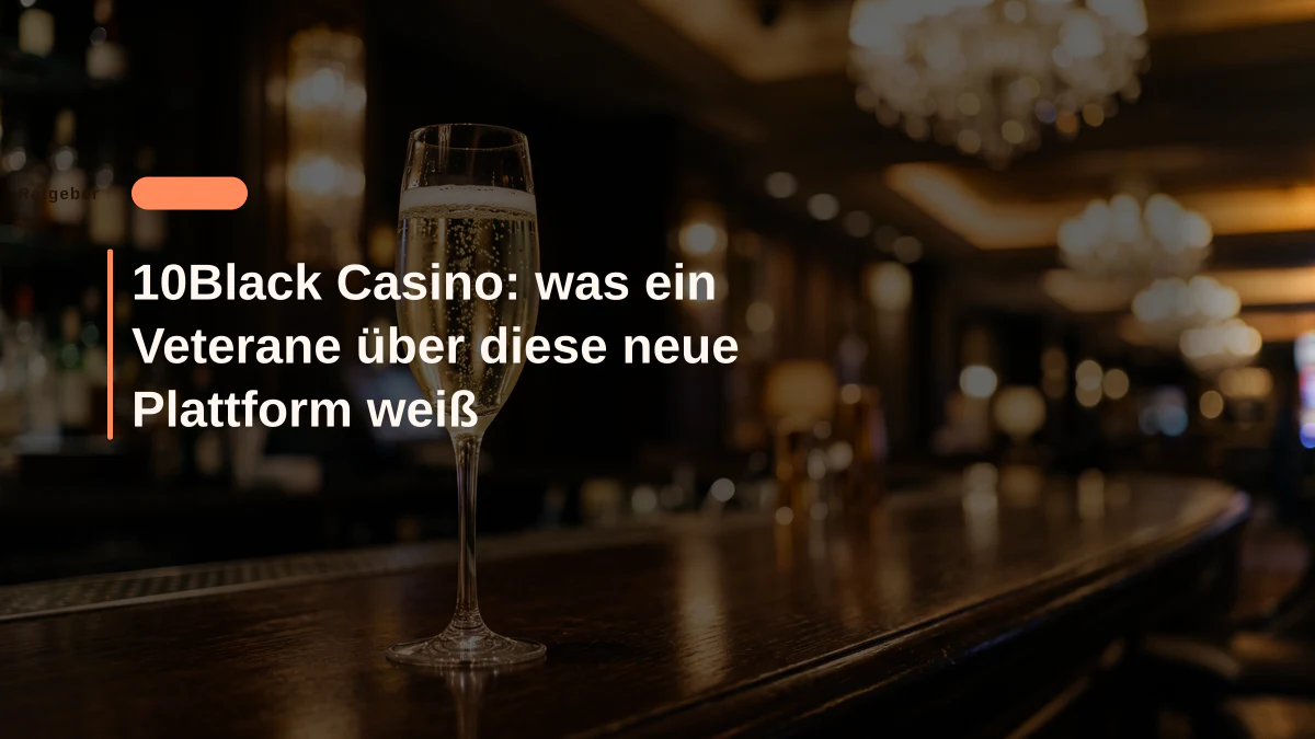 10Black Casino: was ein Veterane über diese neue Plattform weiß