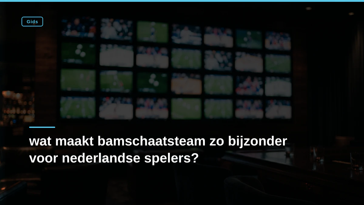 wat maakt bamschaatsteam zo bijzonder voor nederlandse spelers?